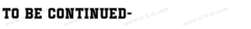 To be continued字体转换